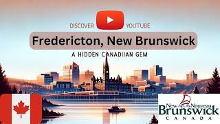 Discover Fredericton: Your Dream City in New Brunswick, Canada | Affordable, Safe, & Friendly