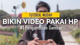 Pengambilan Gambar | Cara Bikin Video Pakai HP