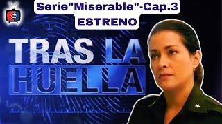 TRAS LA HUELLA / Serie "Miserable" / Cap. 3 / ESTRENO - 28 de julio de 2024