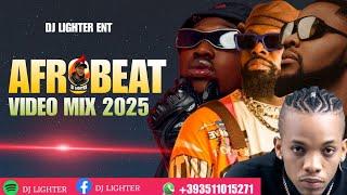 AFROBEAT NAIJA VIDEO MIX 2025/DJ LIGHTER PHYNO/TIMAYA/KIZZ DANIEL/DAVIDO/ASAKE