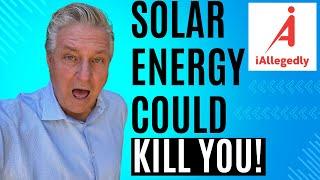 Solar Energy Could kill You