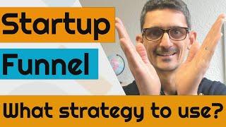 Startup funnel, What strategy to use?
