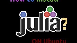 How to install Julia on Ubuntu and Print Hello World