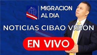 Lo último migracion en noticias Cibao visión en vivo