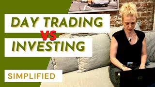 Day Trading vs. Investing (Simplified)