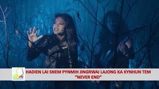 HADIEN LAI SNEM PYNMIH JINGRWAI LAJONG KA KYNHUN TEM “NEVER END”