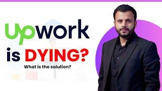 Is Upwork Dying? How we can Save it?