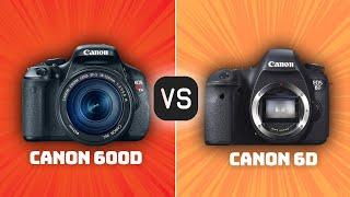 Canon 600D vs Canon 6D: Which Camera Is Better? (With Ratings & Sample Footage)