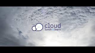 Cloud Lunch and Learn