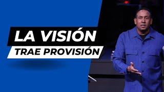 La visión trae provisión  | Pastor Juan Carlos Harrigan