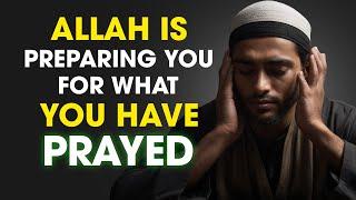 THIS IS YOUR SIGN! Allah is Preparing You For What You Prayed For | ISLAM