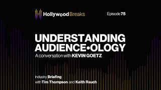 Understanding Audience•ology | A conversation with Kevin Goetz | Hollywood Breaks Ep 75