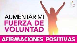 Como TENER fuerza de VOLUNTAD| AFIRMACIONES POSITIVAS | Como SALIR de la ZONA de CONFORT