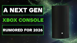 That Next Generation Xbox Console in 2026 Rumor Looks Legit