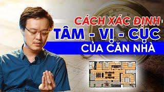 Cách xác định Tâm - Vị - Cục của căn nhà | Phong Thủy Tam Nguyên