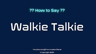 How to Pronounce Walkie Talkie? (CORRECTLY) | Pronunciation Planet