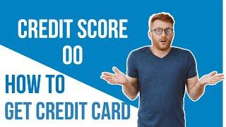 How to get credit card with zero credit score. cibil score,