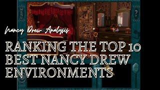 Ranking the Top 10 BEST Environments in the Nancy Drew PC Game Series!!