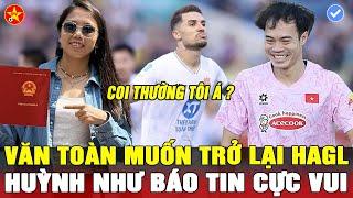 VĂN TOÀN MUỐN LÀM HLV CỦA HAGL, TIỀN ĐẠO NGOẠI MỈA MAI GIẢI THƯỞNG CỦA VPF, HUỲNH NHƯ BÁO TIN VUI