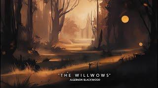 THE WILLOWS - A Haunting Story of ALGERNON BLACKWOOD (FULL AUDIOBOOK) #classic #horror