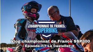 Vlog Championnat de France Fsbk SSP300️épisode 7/7 Le Castellet 