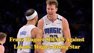 FRANZ WAGNER DOMINATES LAKERS! MAGIC STAR SENDS WARNING TO NBA RIVALS! HUGE DEVELOPMENT!