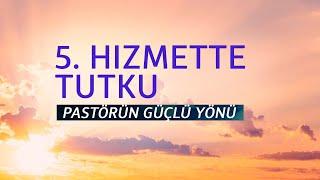 PT519 Tr 12. Hizmette Tutku. Pastörün Güçlü Yönü