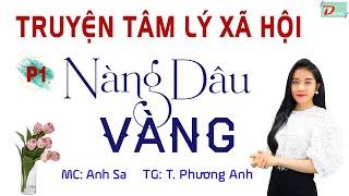 Truyện Tâm Lý Xã Hội Hay - Nàng Dâu Vàng Phần 1 - MC Anh Sa Diễn Đọc Audio Truyện