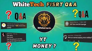 WT | WhiteTech First Q&A || How Much i Earn ? || Favorite Game ? || Gf Name ? || first payment?