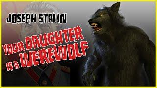 JOSEPH STALIN Your Daughter Is A WEREWOLF [Dogman Narratives]