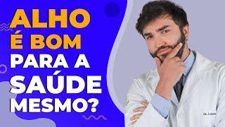 ALHO É BOM PARA A SAÚDE MESMO? - Dr Lucas Fustinoni - CRMPR 30155