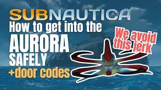 How to SAFELY Get Into The Aurora + door codes | Subnautica