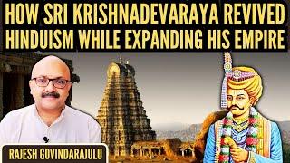 How Sri Krishnadevaraya Revived Hinduism while Expanding his Empire | Rajesh Govindarajulu