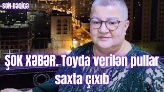 ŞOK XƏBƏR. Toyda verilən pullar saxta çıxıb