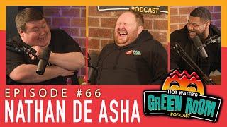 #66 With Guest Nathan De Asha - Hot Water’s Green Room w/Tony & Jamie