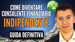 Come diventare CONSULENTE FINANZIARIO INDIPENDENTE (Autonomo) in partita iva: Guida Definitiva