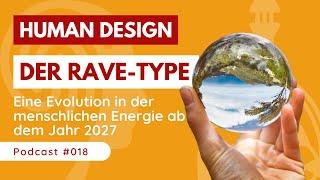 Der Human Design RAVE-TYP: Eine neue Ära der menschlichen ENERGIE ab 2027! 