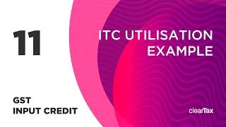 GST Input Credit Tutorial 11 - ITC Utilisation Example