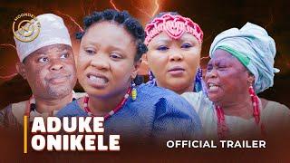 ADUKE ONIKELE - Official Trailer - Latest 2024 Yoruba Movie Drama Wumi Toriola, Wunmi Ajiboye,