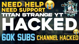 My main Youtube Channel Got Hacked Titan Strange YT With 60K Subscribers Please Help me 