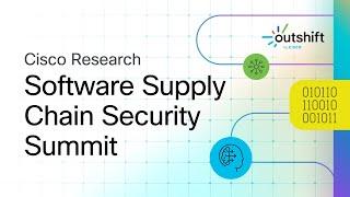 Solving Software Supply Chain Security Challenges - Cisco Research Summit