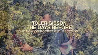 Toler Gibson — 'The Days Before' — Out Now on Rocket Girl Records!