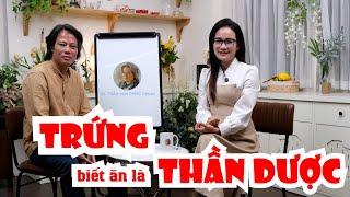 Bác sĩ Trần Văn Phúc: Trứng - Biết ăn là Thần dược