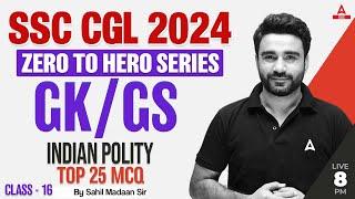 SSC CGL 2024 | Zero to Hero | SSC CGL GK/ GS Classes By Sahil Madaan | Indian Polity