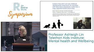 2022 Raine Study Symposium: Mental Health and Wellbeing (Professor Ashleigh Lin, TKI)