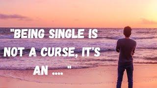 The Beauty of Being Single | Inspirational Quotes and Sayings | (with audio)