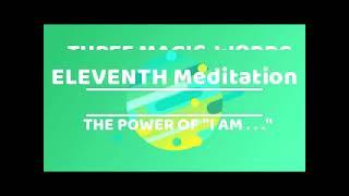 ELEVNTH  MEDITATION: THE POWER OF" I AM ….” THREE MAGIC WORDS -