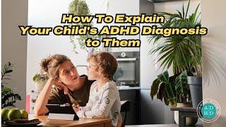 How to Explain ADHD to Your Child