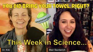 Don't Forget Your Towel OR Science - This Week in Science Podcast (TWIS)