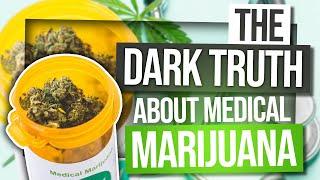 The Dark Truth About Medical Marijuana